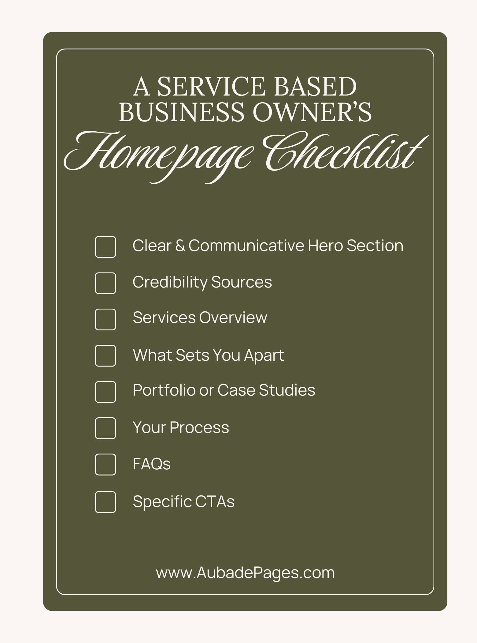 A Homepage Checklist for Service Based Business Owners. Featuring: Clear and communicative hero section. Credibility sources. Services overview. What sets you apart. Portfolio or case studies. Your process. FAQs. Specific CTAs.